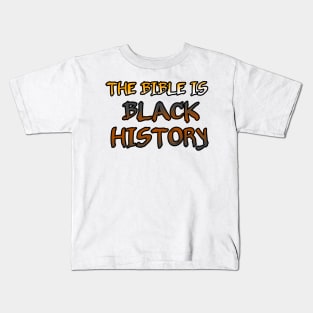 THE BIBLE IS BLACK HISTORY Kids T-Shirt